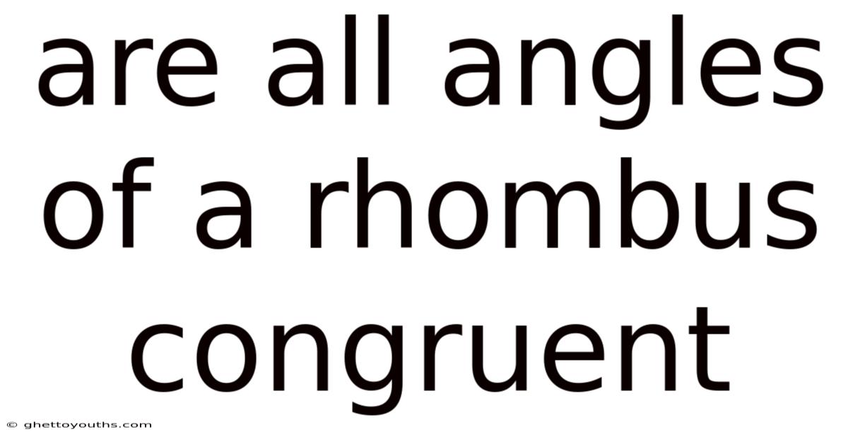 Are All Angles Of A Rhombus Congruent