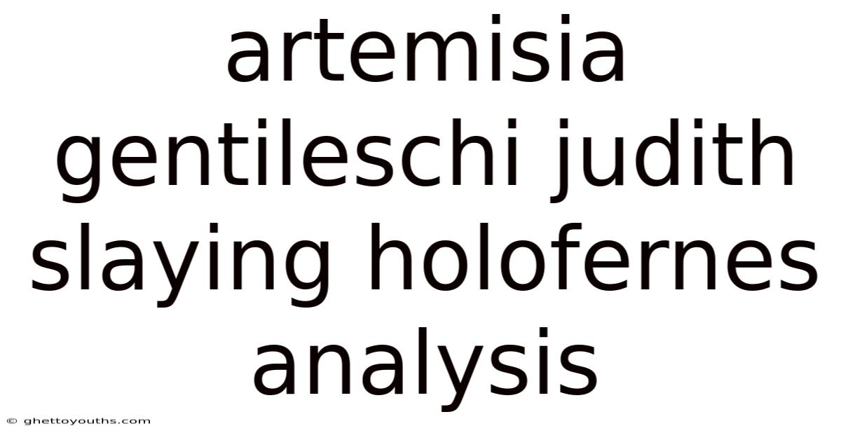 Artemisia Gentileschi Judith Slaying Holofernes Analysis