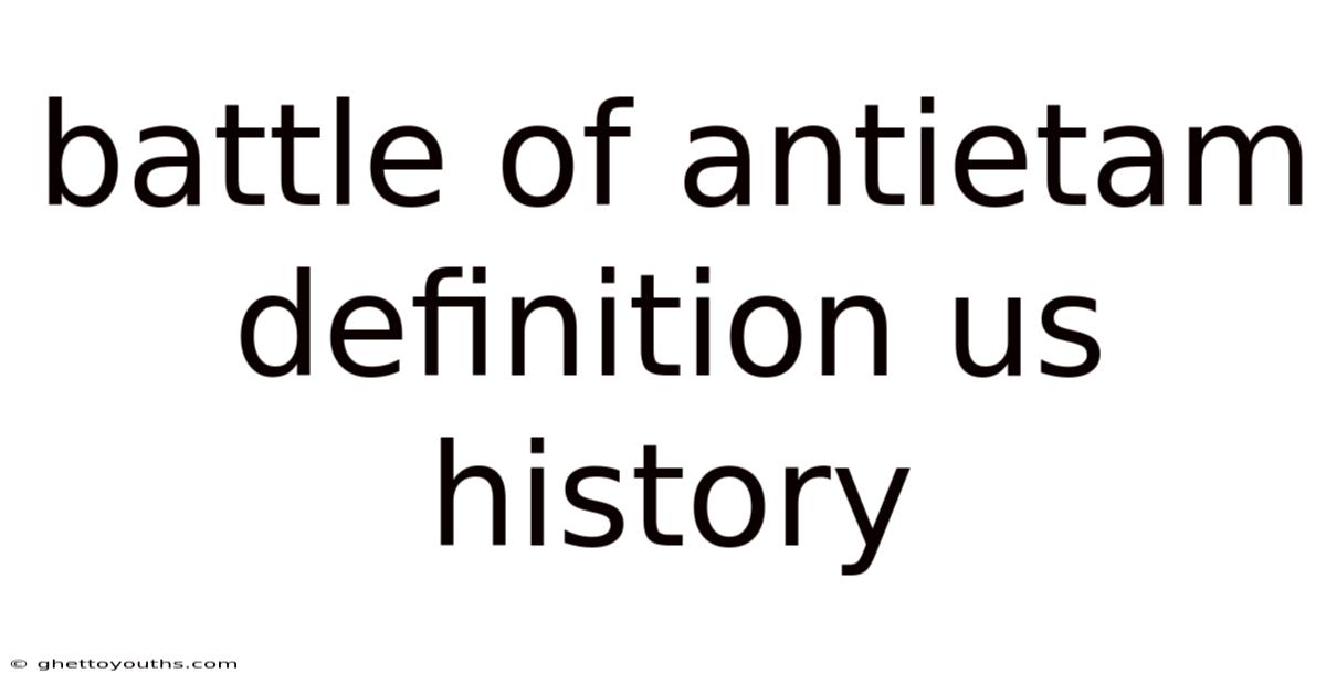 Battle Of Antietam Definition Us History