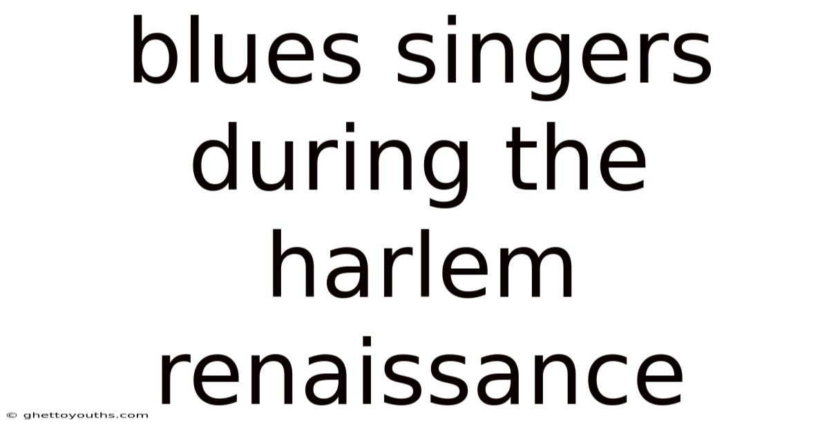 Blues Singers During The Harlem Renaissance