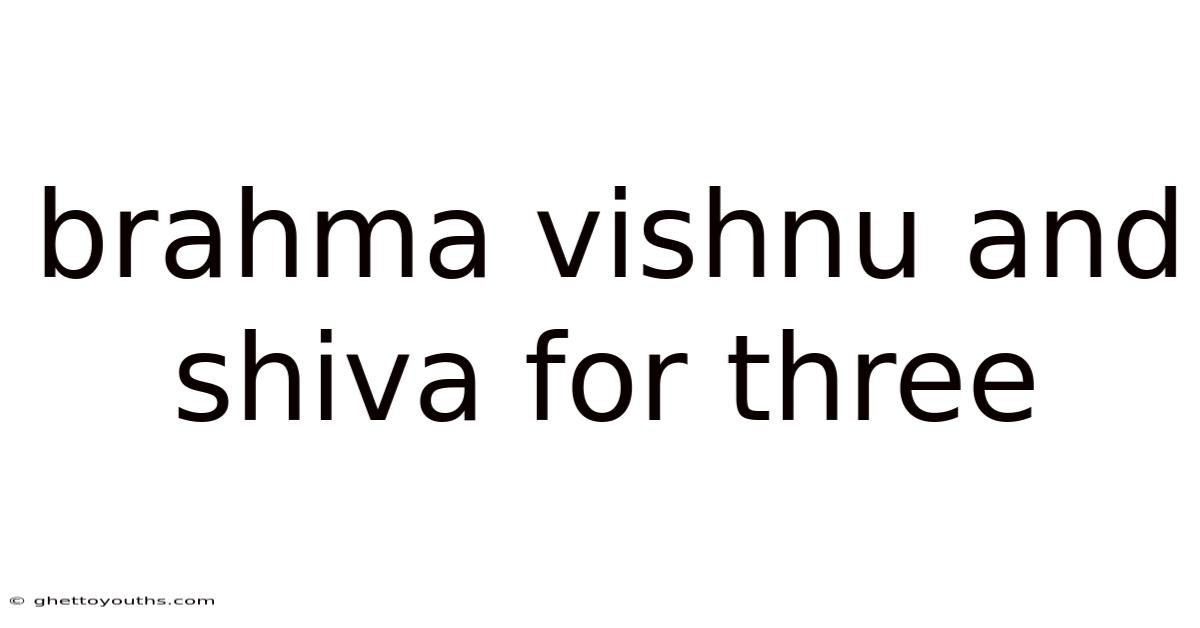 Brahma Vishnu And Shiva For Three