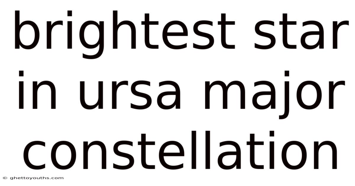 Brightest Star In Ursa Major Constellation