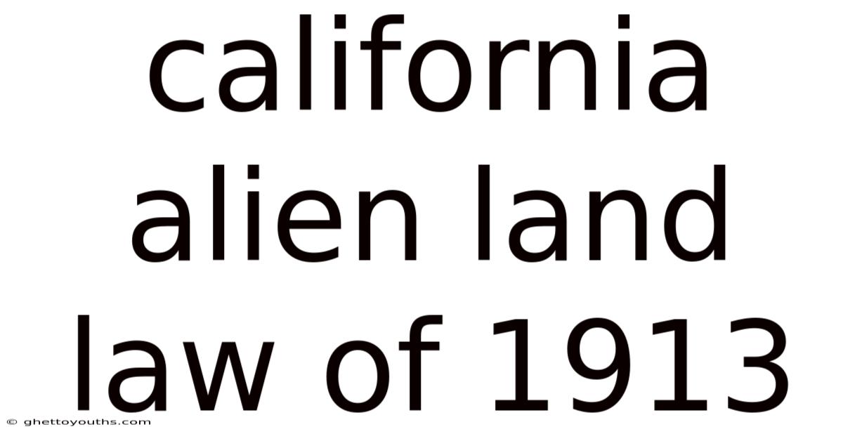 California Alien Land Law Of 1913