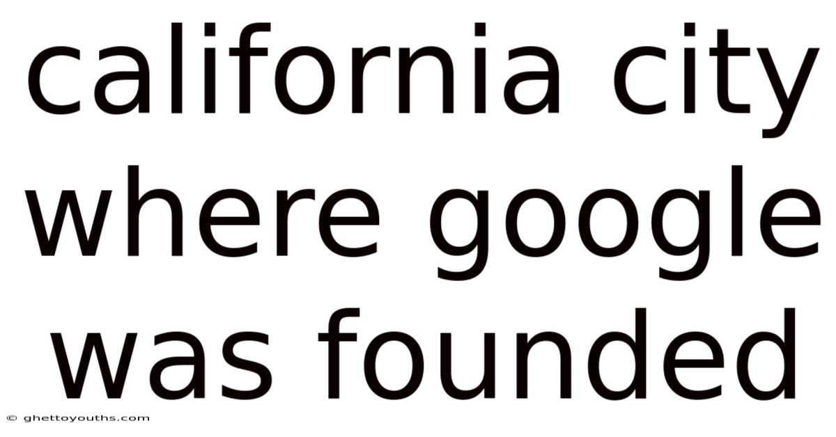 California City Where Google Was Founded