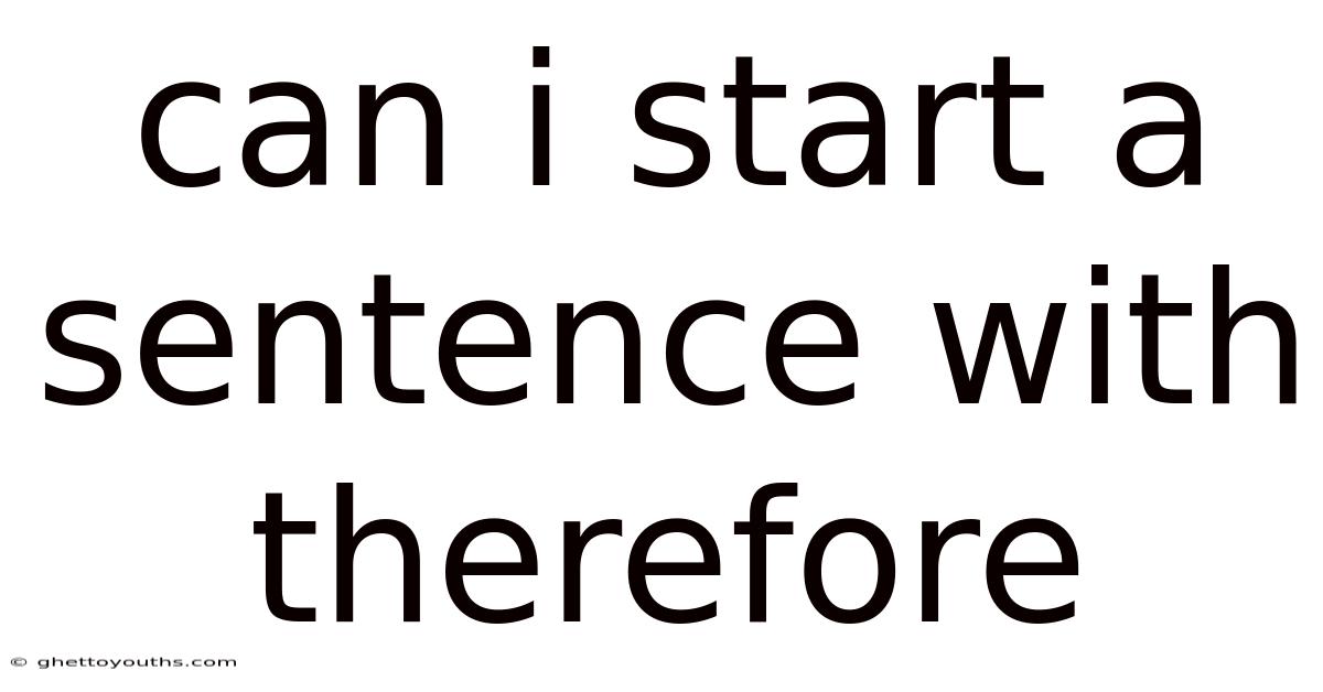 Can I Start A Sentence With Therefore