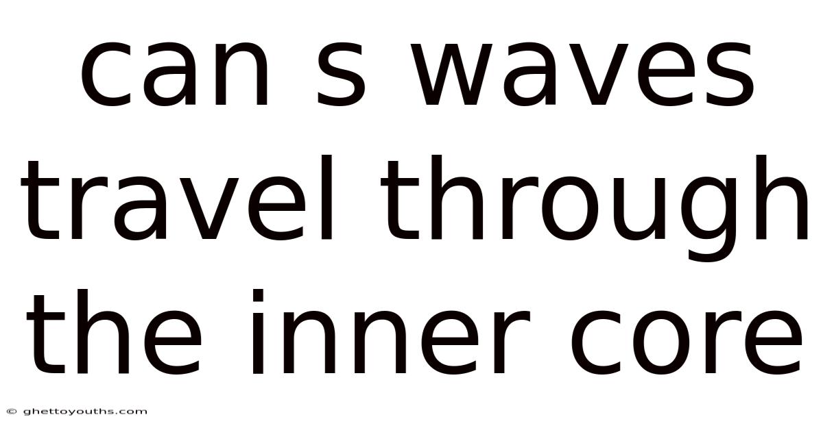 Can S Waves Travel Through The Inner Core