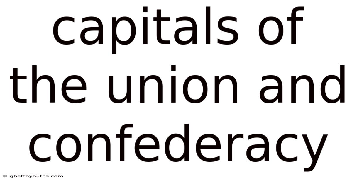 Capitals Of The Union And Confederacy