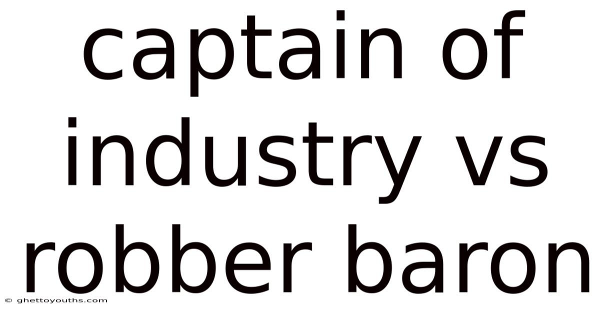 Captain Of Industry Vs Robber Baron