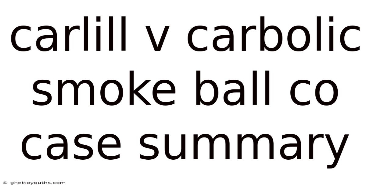 Carlill V Carbolic Smoke Ball Co Case Summary
