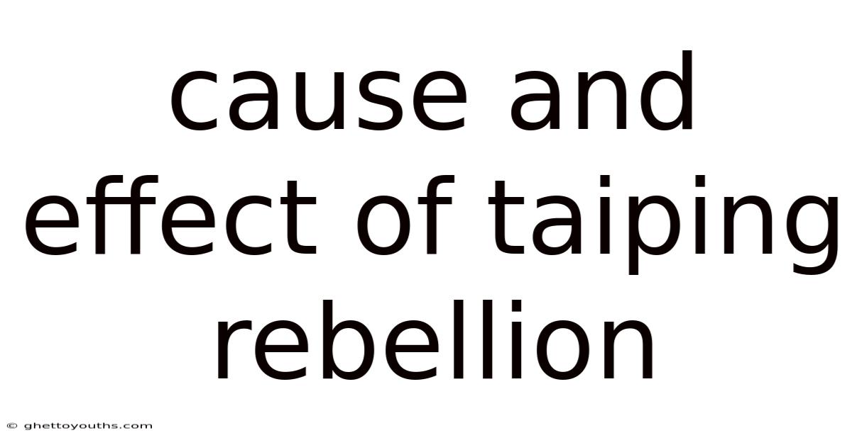 Cause And Effect Of Taiping Rebellion