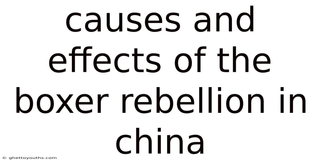 Causes And Effects Of The Boxer Rebellion In China