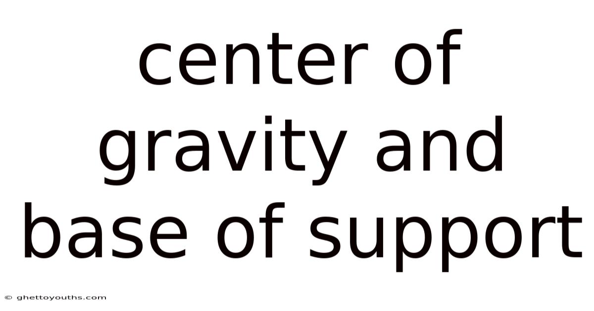 Center Of Gravity And Base Of Support