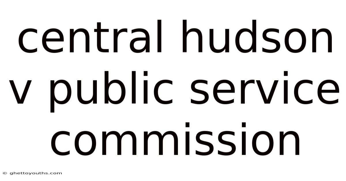 Central Hudson V Public Service Commission