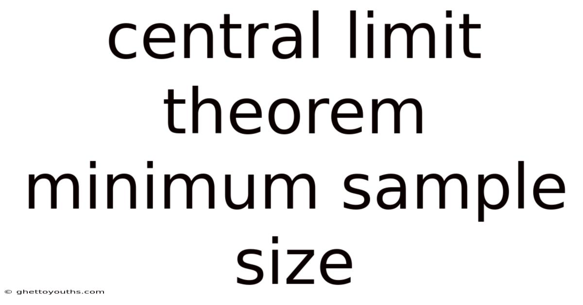 Central Limit Theorem Minimum Sample Size