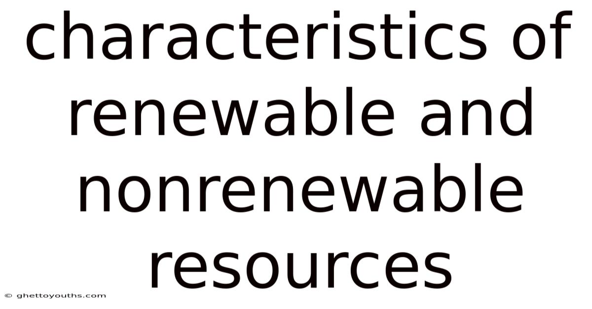 Characteristics Of Renewable And Nonrenewable Resources
