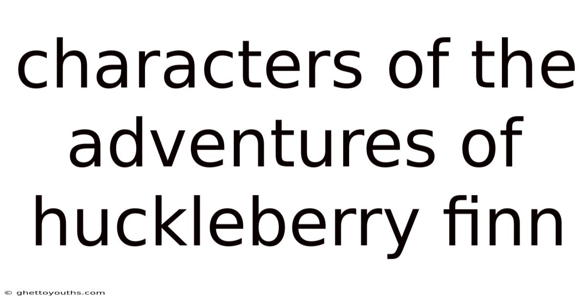 Characters Of The Adventures Of Huckleberry Finn