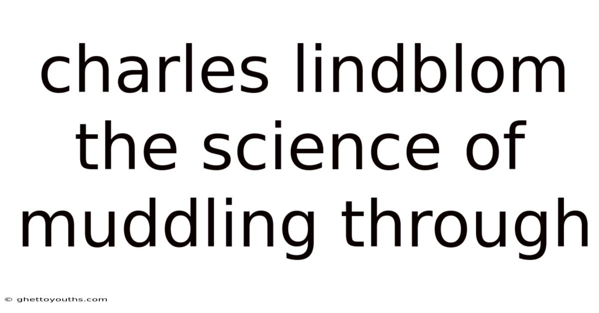 Charles Lindblom The Science Of Muddling Through