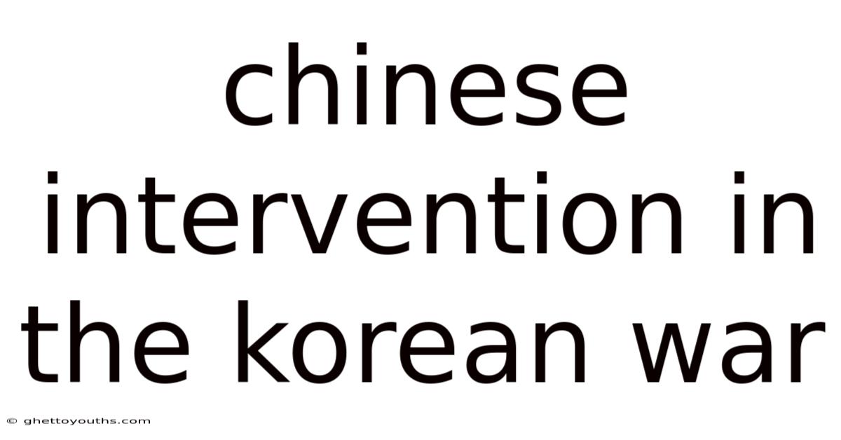Chinese Intervention In The Korean War