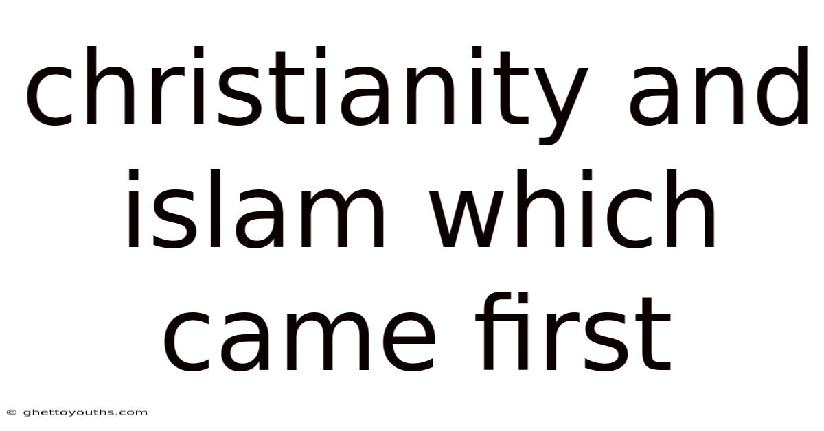 Christianity And Islam Which Came First