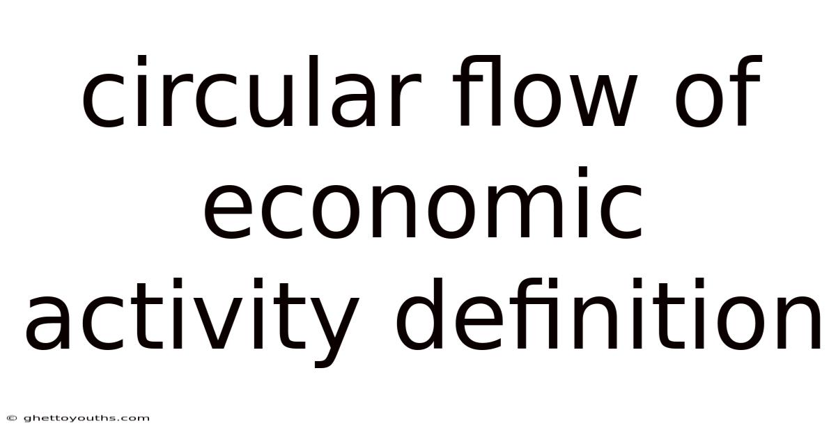 Circular Flow Of Economic Activity Definition
