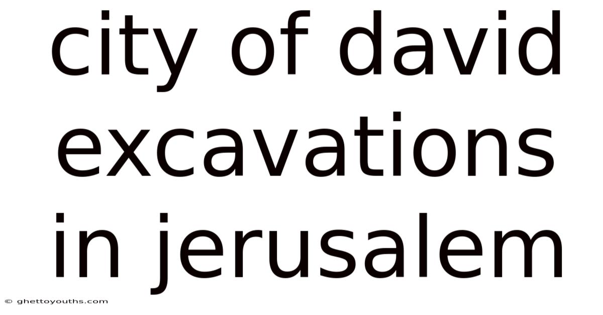 City Of David Excavations In Jerusalem