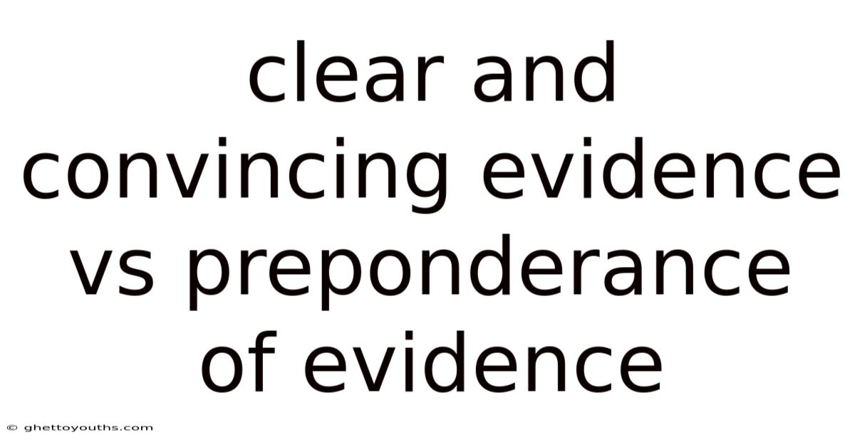 Clear And Convincing Evidence Vs Preponderance Of Evidence