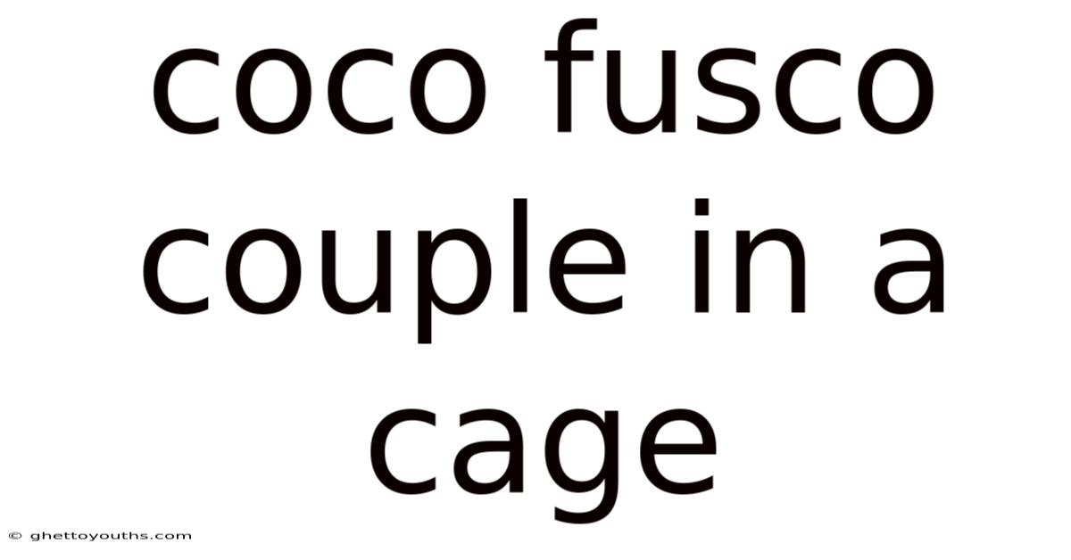 Coco Fusco Couple In A Cage