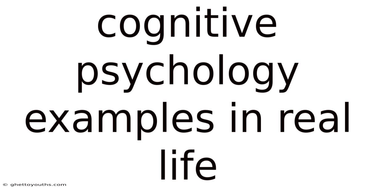 Cognitive Psychology Examples In Real Life