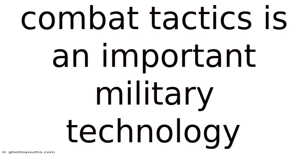 Combat Tactics Is An Important Military Technology