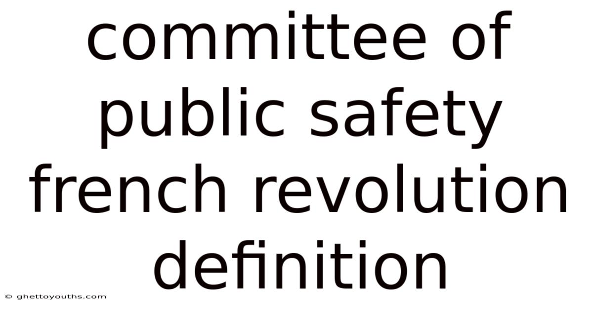 Committee Of Public Safety French Revolution Definition