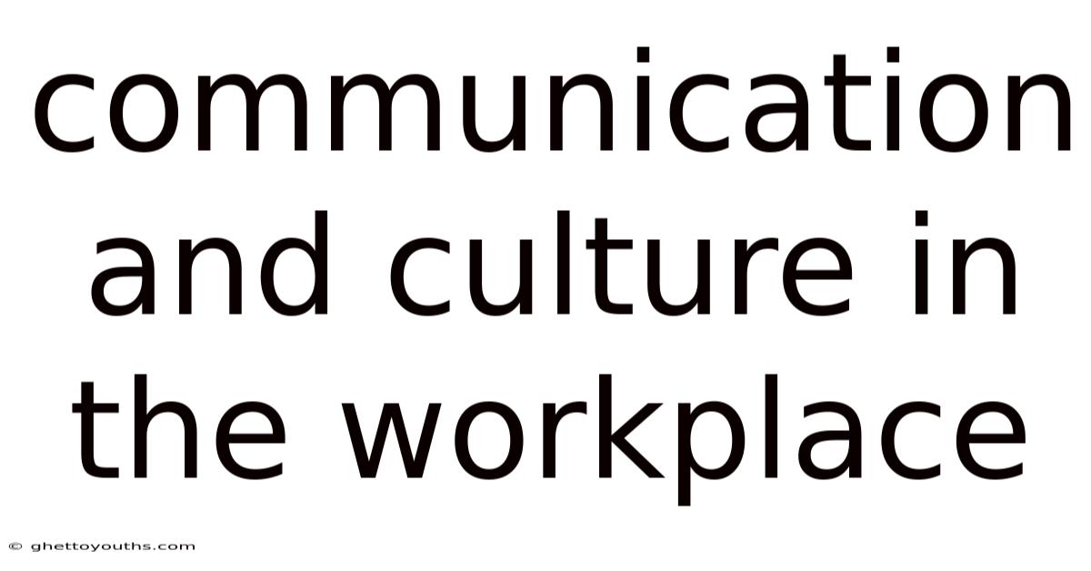 Communication And Culture In The Workplace