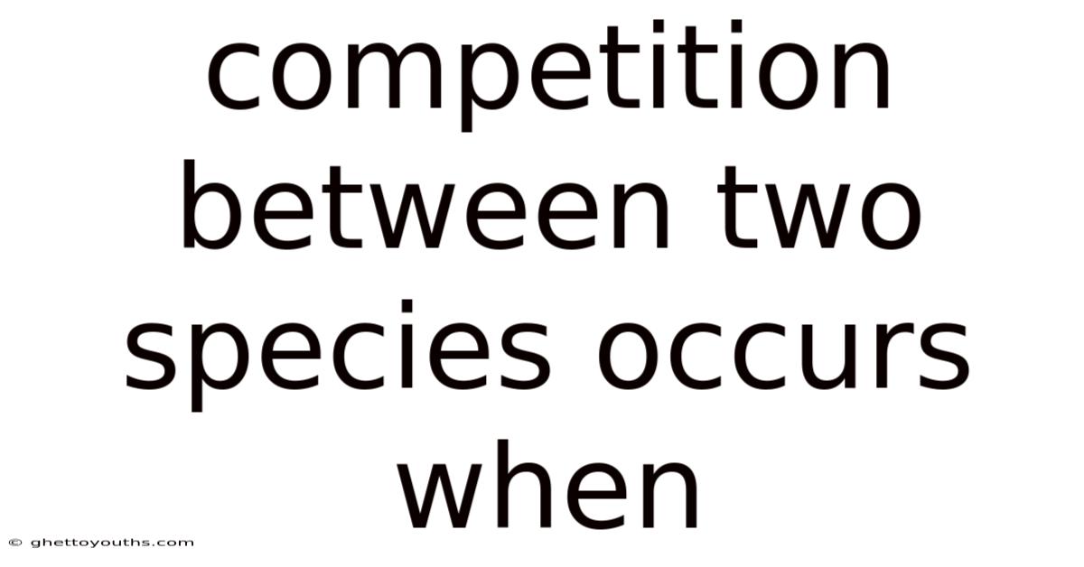 Competition Between Two Species Occurs When