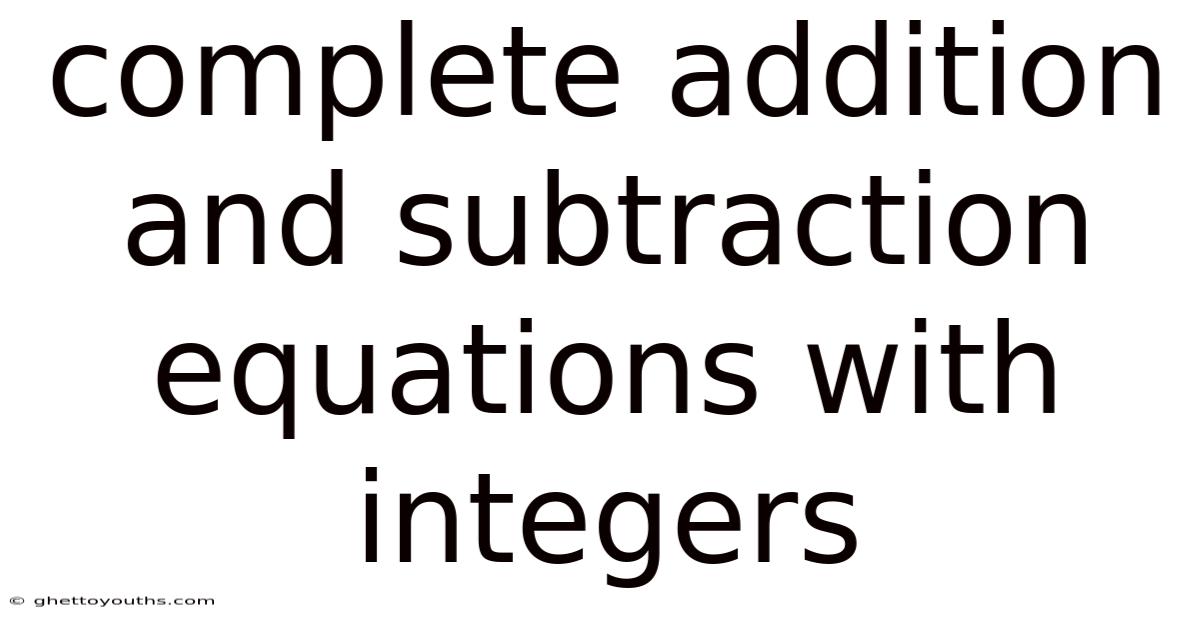 Complete Addition And Subtraction Equations With Integers