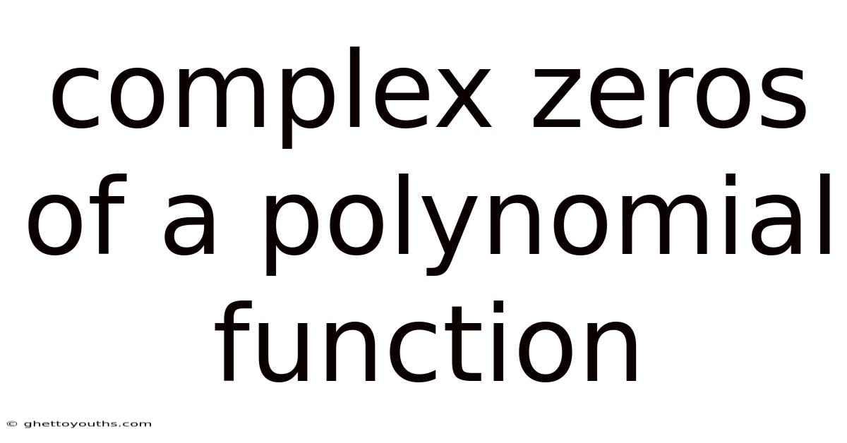 Complex Zeros Of A Polynomial Function