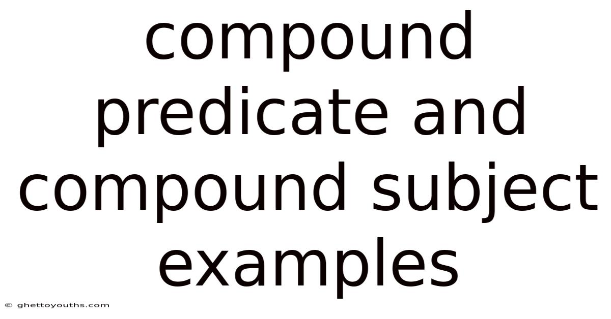 Compound Predicate And Compound Subject Examples