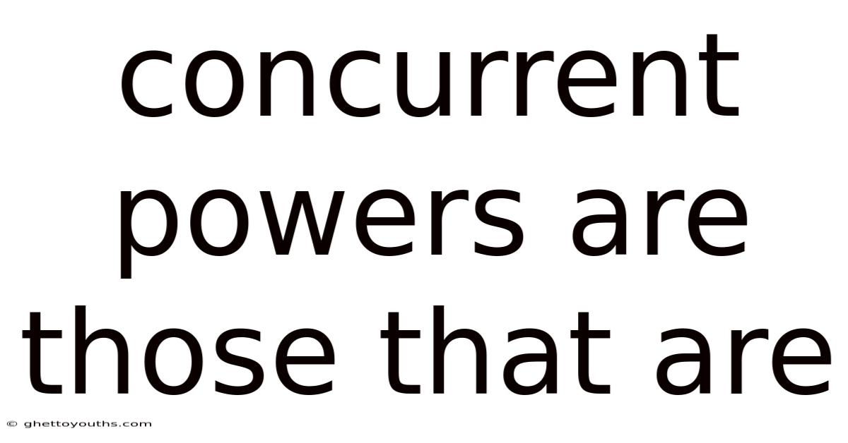 Concurrent Powers Are Those That Are