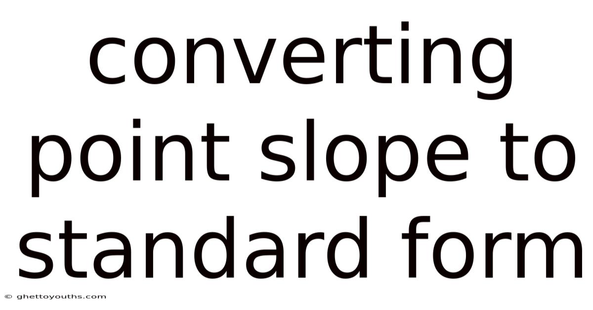 Converting Point Slope To Standard Form