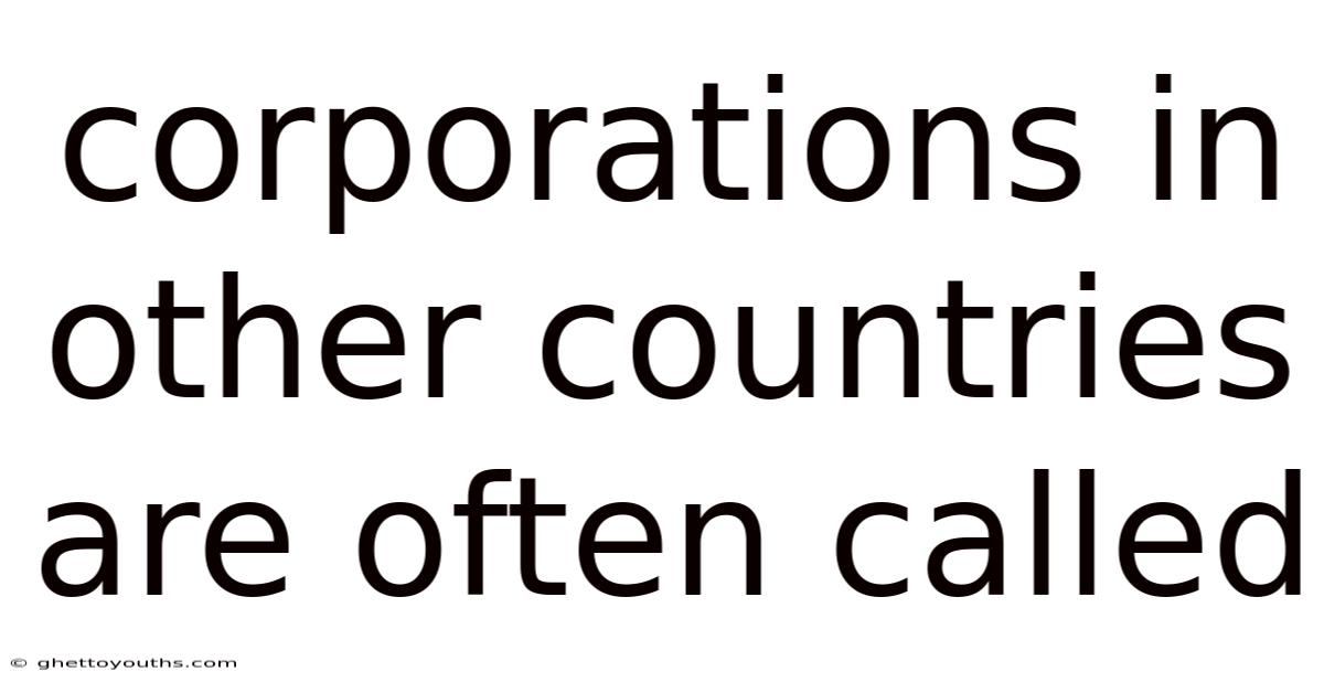 Corporations In Other Countries Are Often Called