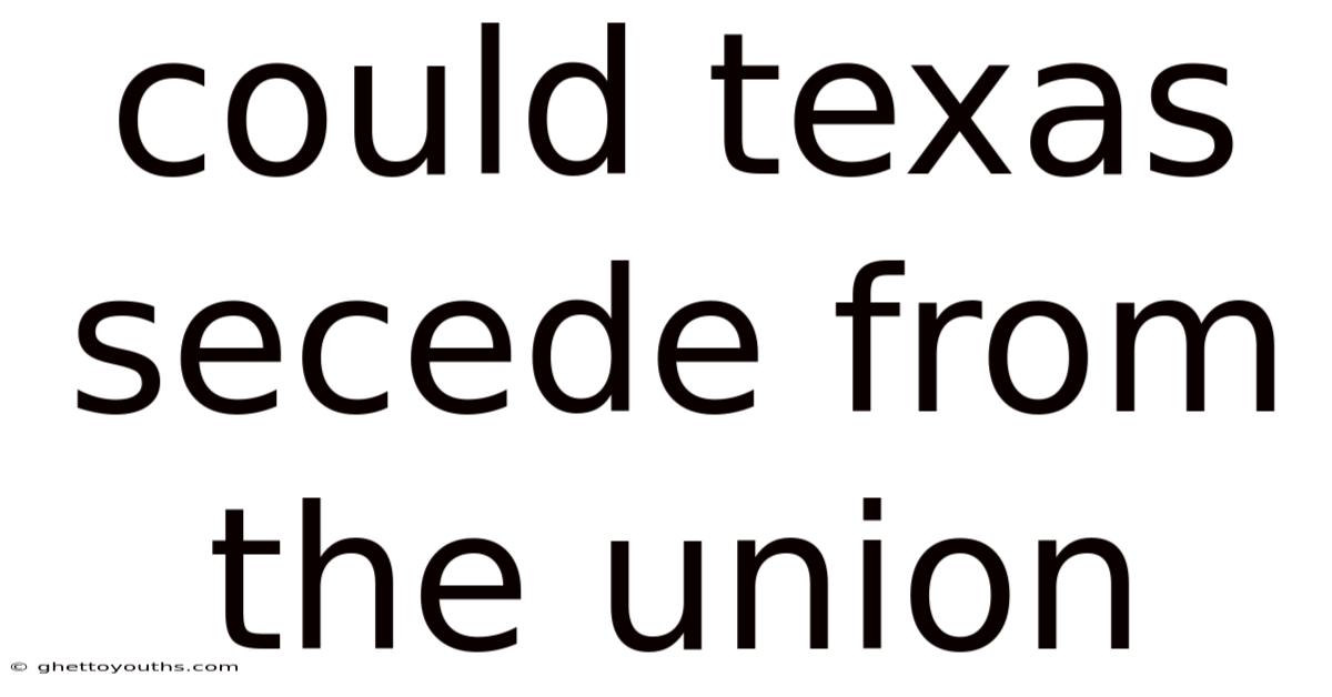 Could Texas Secede From The Union