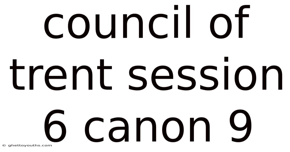 Council Of Trent Session 6 Canon 9