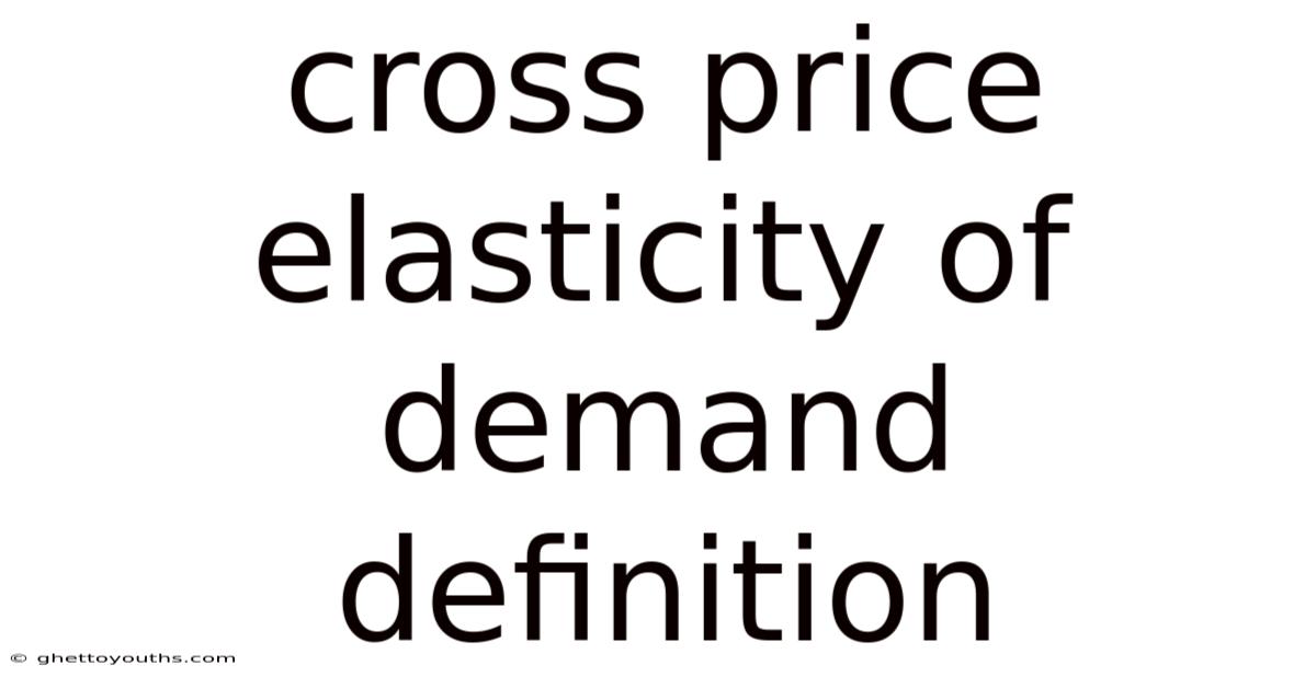 Cross Price Elasticity Of Demand Definition