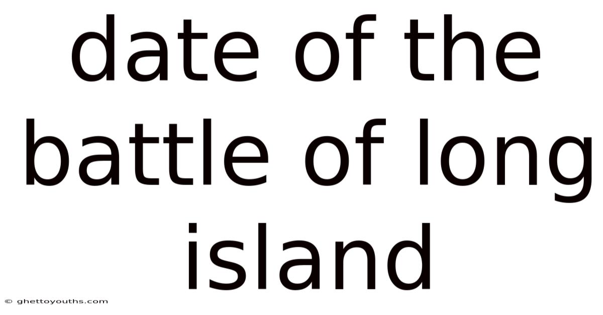 Date Of The Battle Of Long Island