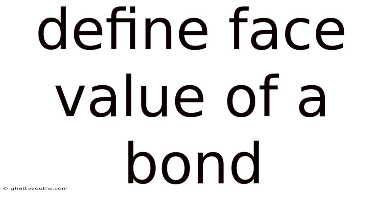 Define Face Value Of A Bond