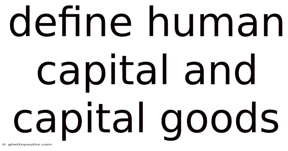 Define Human Capital And Capital Goods