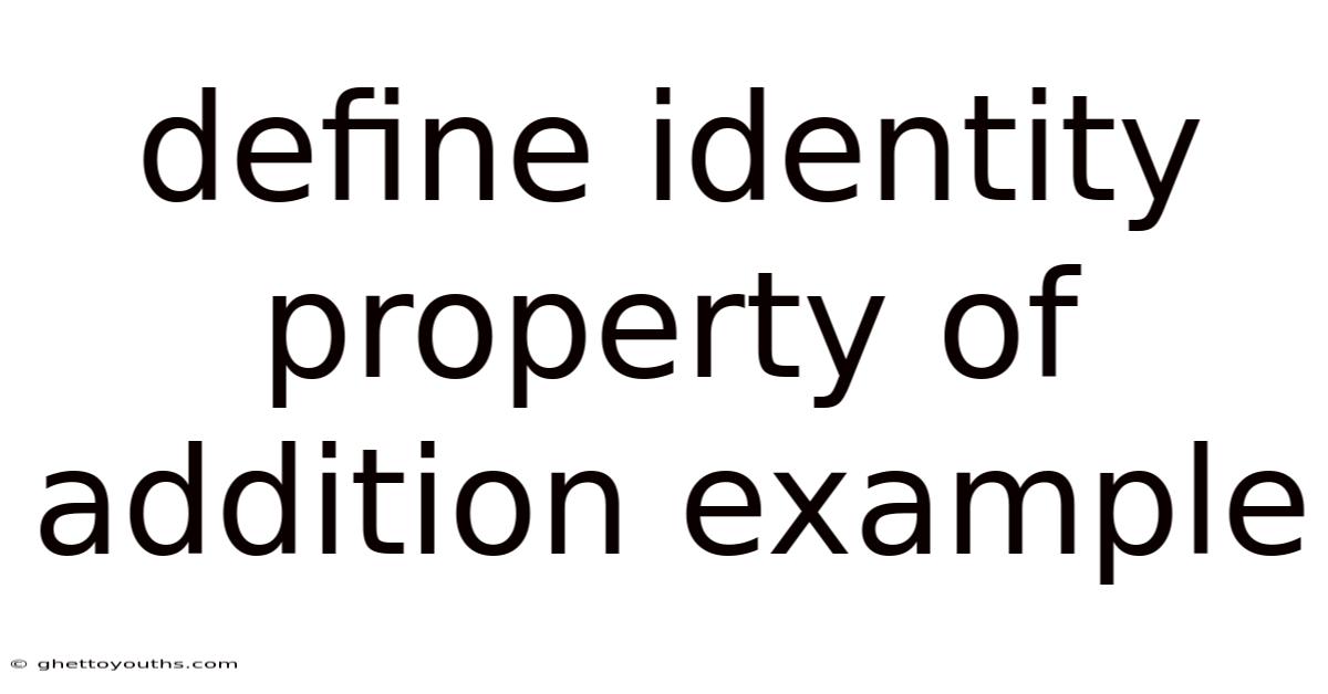 Define Identity Property Of Addition Example