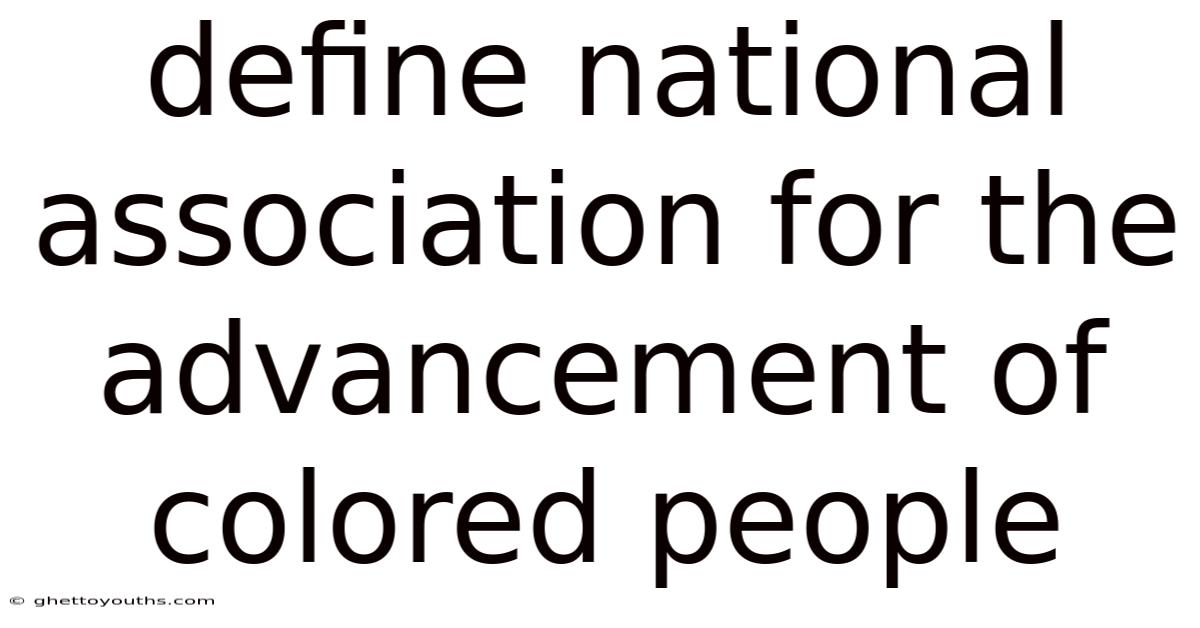 Define National Association For The Advancement Of Colored People