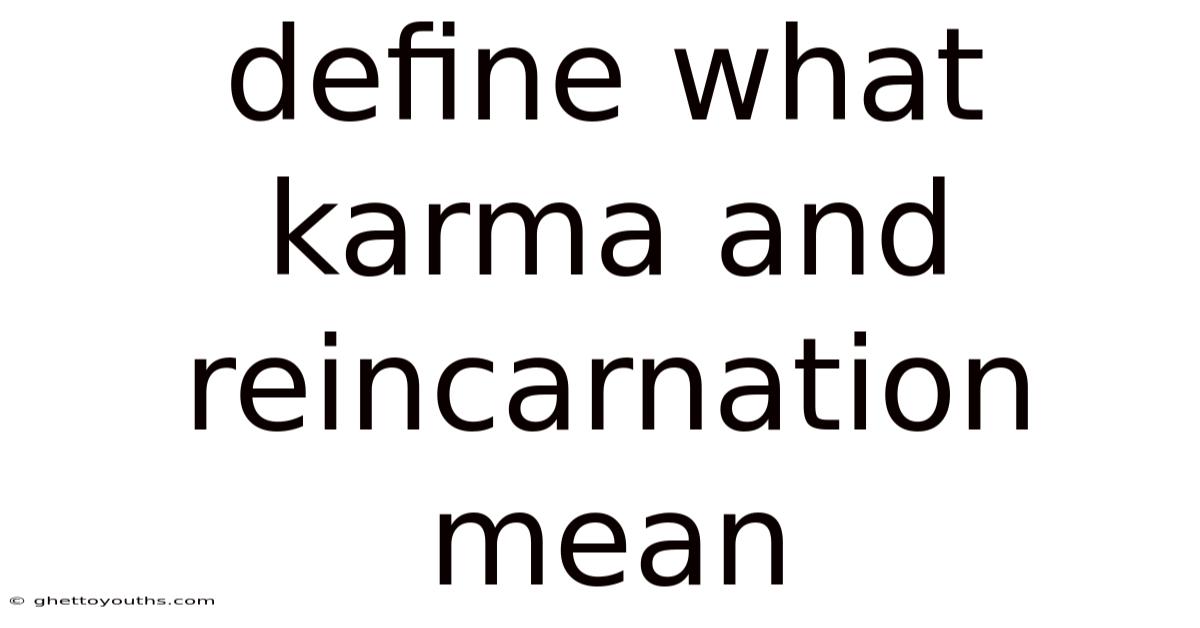 Define What Karma And Reincarnation Mean