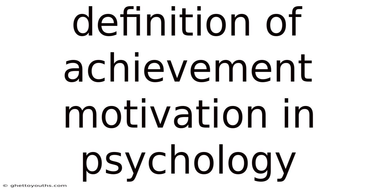 Definition Of Achievement Motivation In Psychology