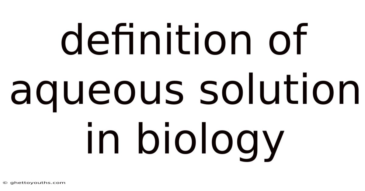 Definition Of Aqueous Solution In Biology