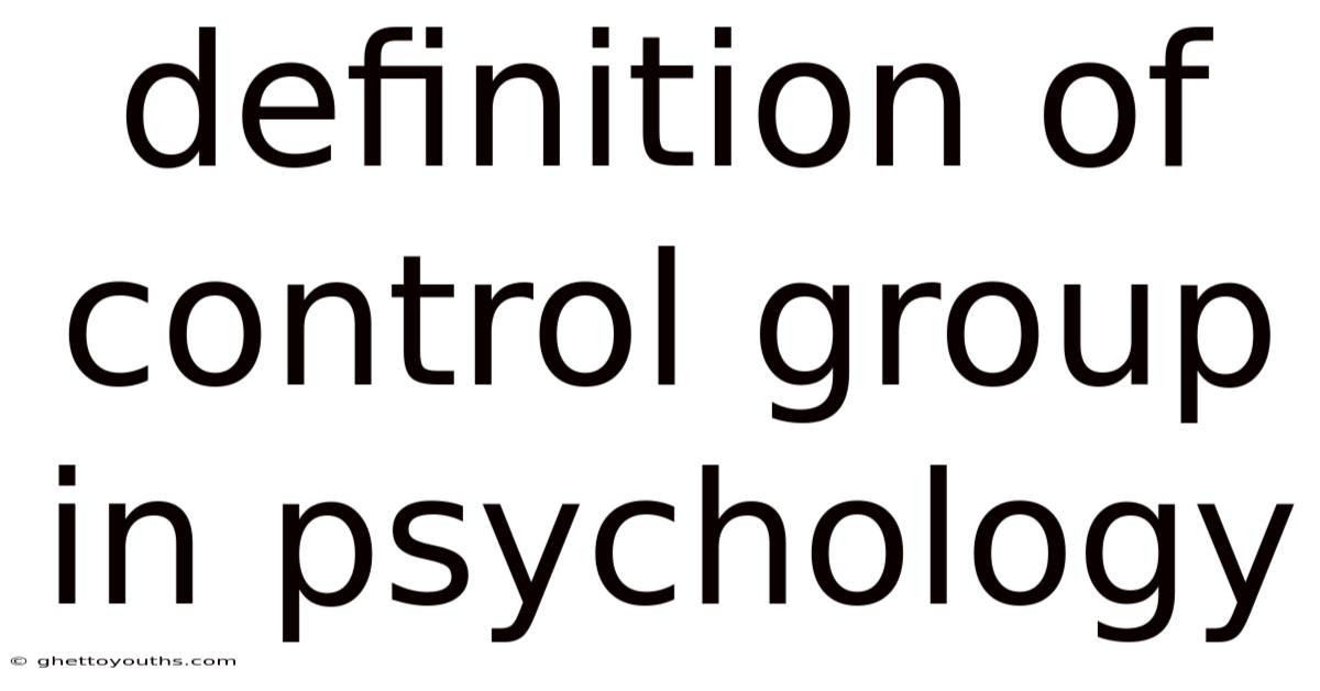 Definition Of Control Group In Psychology